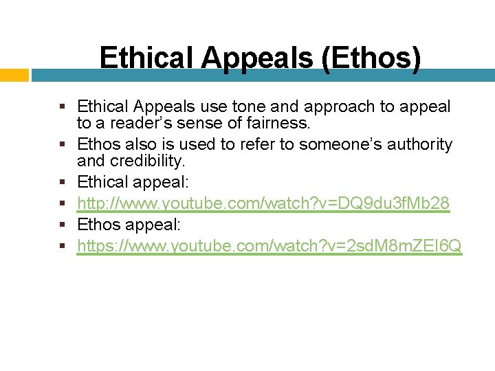 Ethical Appeals (Ethos) Ethical Appeals use tone and approach to appeal to a reader’s