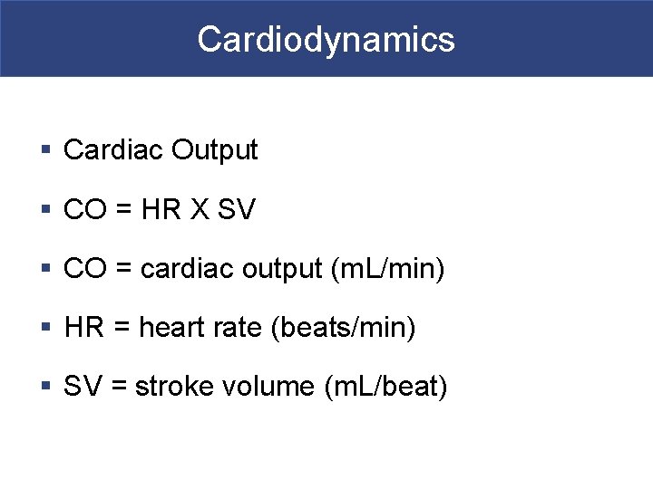 Cardiodynamics § Cardiac Output § CO = HR X SV § CO = cardiac