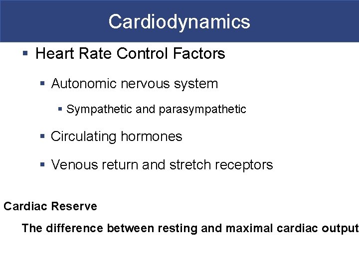 Cardiodynamics § Heart Rate Control Factors § Autonomic nervous system § Sympathetic and parasympathetic