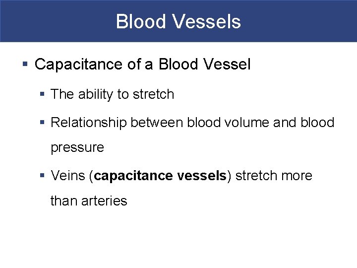 Blood Vessels § Capacitance of a Blood Vessel § The ability to stretch §