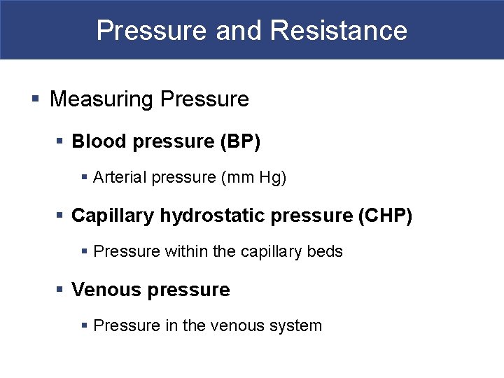 Pressure and Resistance § Measuring Pressure § Blood pressure (BP) § Arterial pressure (mm