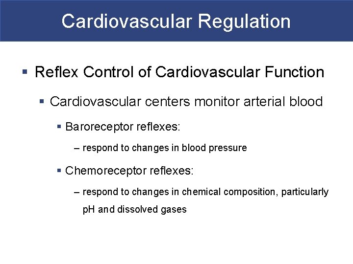 Cardiovascular Regulation § Reflex Control of Cardiovascular Function § Cardiovascular centers monitor arterial blood