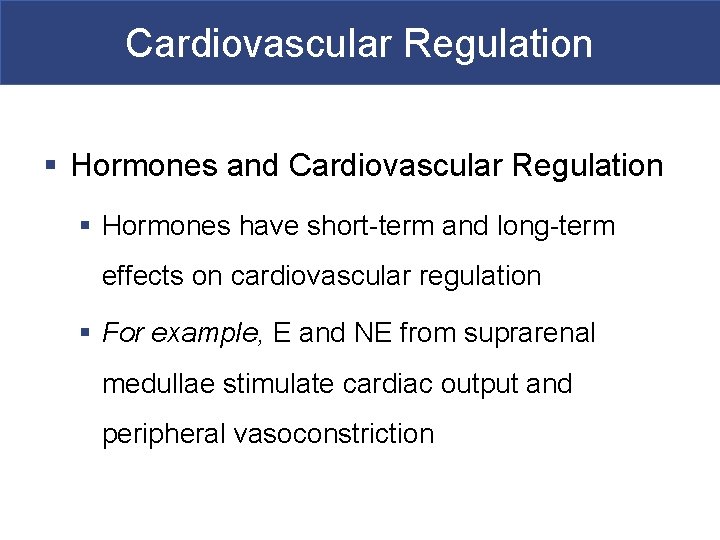 Cardiovascular Regulation § Hormones and Cardiovascular Regulation § Hormones have short-term and long-term effects