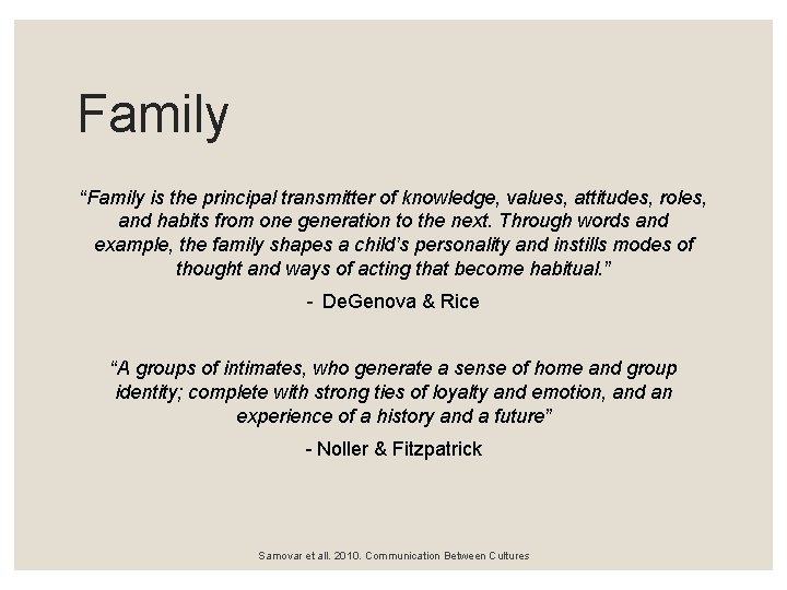Family “Family is the principal transmitter of knowledge, values, attitudes, roles, and habits from