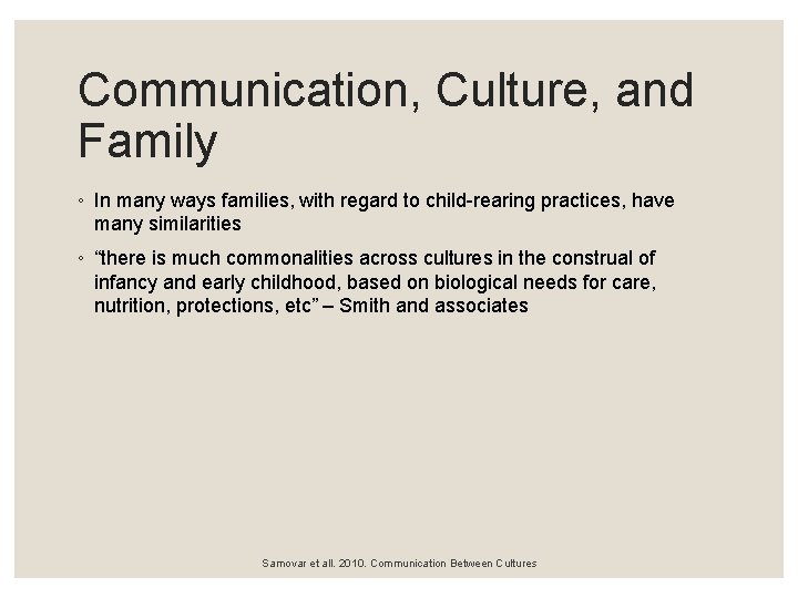 Communication, Culture, and Family ◦ In many ways families, with regard to child-rearing practices,