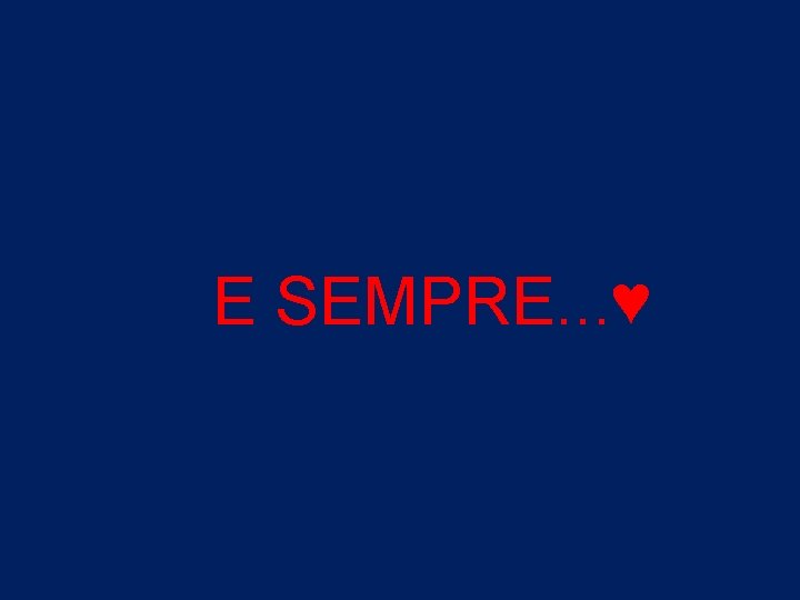 E SEMPRE. . . ♥ 