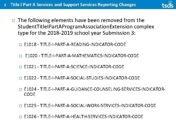 3 Title I Part A Services and Support Services Reporting Changes The following elements