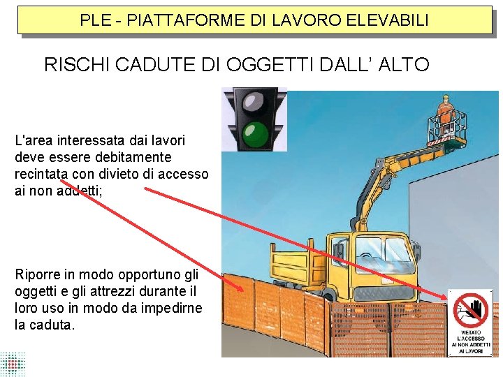 PLE - PIATTAFORME DI LAVORO ELEVABILI RISCHI CADUTE DI OGGETTI DALL’ ALTO L'area interessata