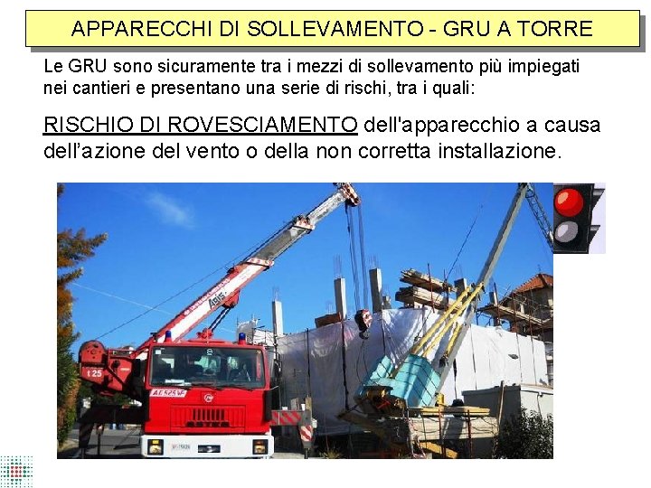 APPARECCHI DI SOLLEVAMENTO - GRU A TORRE Le GRU sono sicuramente tra i mezzi