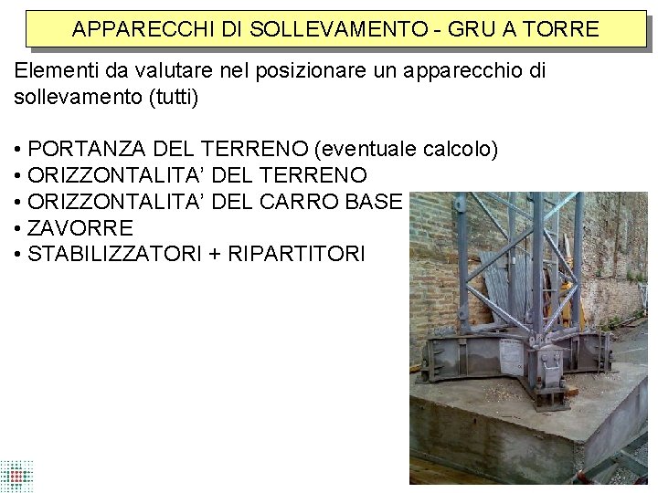 APPARECCHI DI SOLLEVAMENTO - GRU A TORRE Elementi da valutare nel posizionare un apparecchio