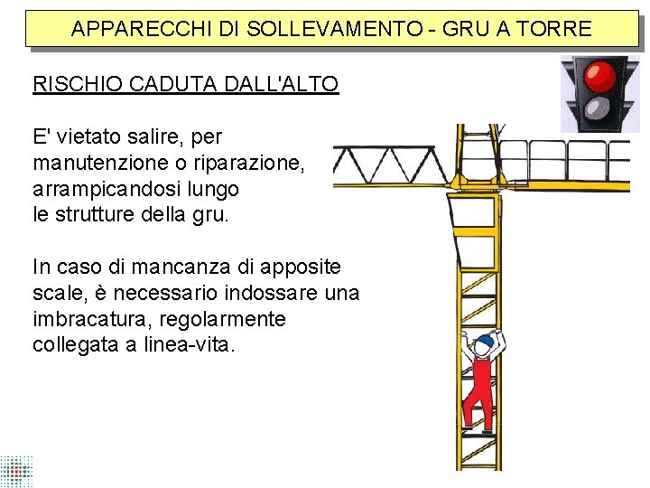 APPARECCHI DI SOLLEVAMENTO - GRU A TORRE RISCHIO CADUTA DALL'ALTO E' vietato salire, per