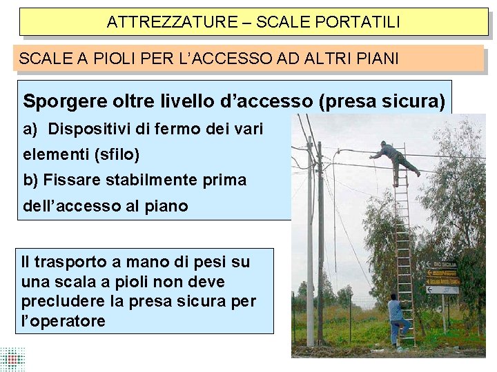 ATTREZZATURE – SCALE PORTATILI SCALE A PIOLI PER L’ACCESSO AD ALTRI PIANI Sporgere oltre