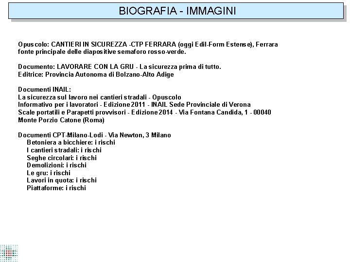 BIOGRAFIA - IMMAGINI Opuscolo: CANTIERI IN SICUREZZA -CTP FERRARA (oggi Edil-Form Estense), Ferrara fonte
