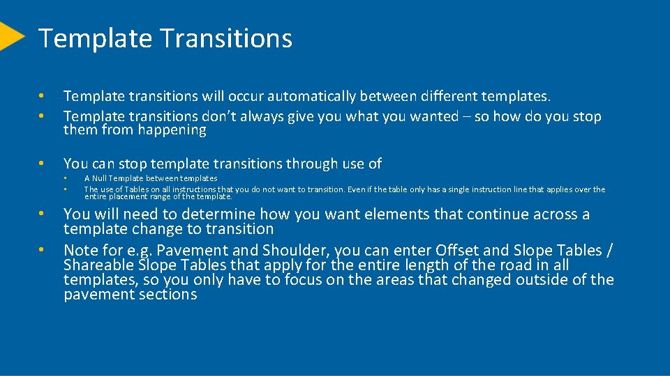 Template Transitions • • Template transitions will occur automatically between different templates. Template transitions