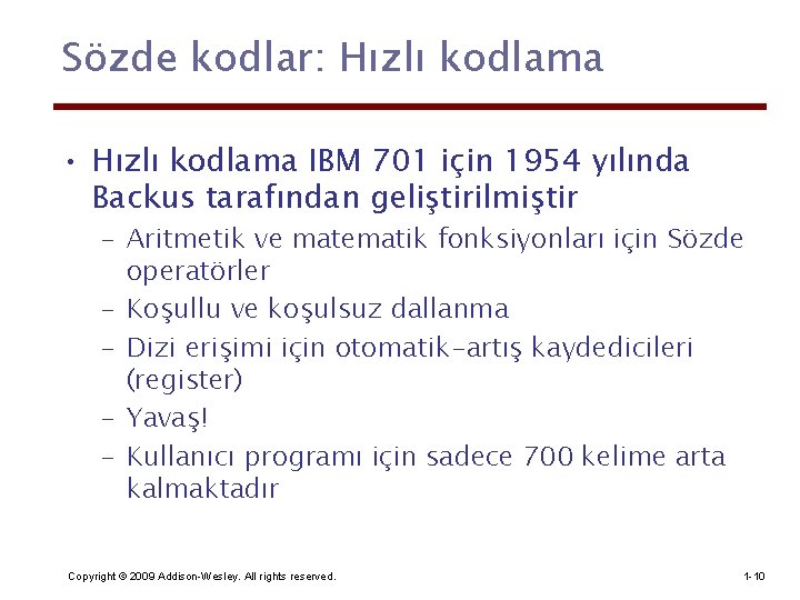 Sözde kodlar: Hızlı kodlama • Hızlı kodlama IBM 701 için 1954 yılında Backus tarafından