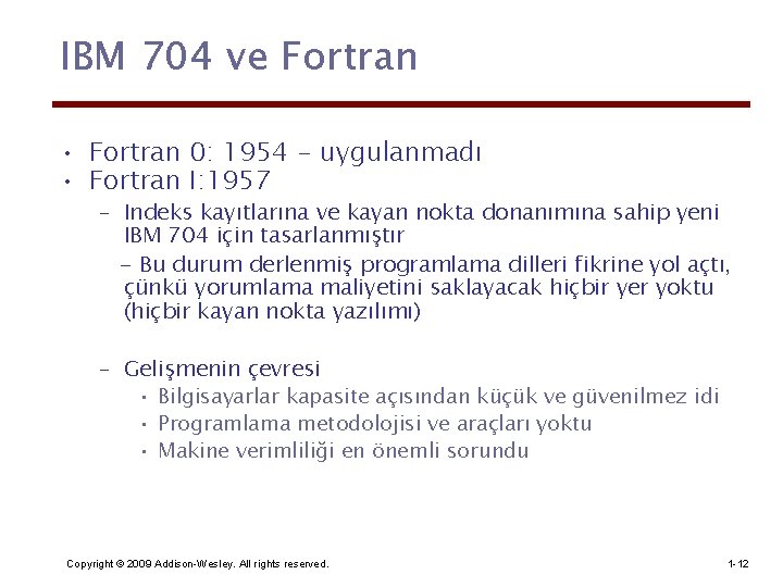 IBM 704 ve Fortran • Fortran 0: 1954 - uygulanmadı • Fortran I: 1957