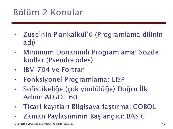 Bölüm 2 Konular • Zuse’nin Plankalkül’ü (Programlama dilinin adı) • Minimum Donanımlı Programlama: Sözde