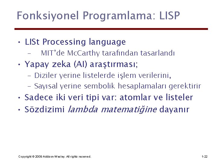 Fonksiyonel Programlama: LISP • LISt Processing language – MIT’de Mc. Carthy tarafından tasarlandı •