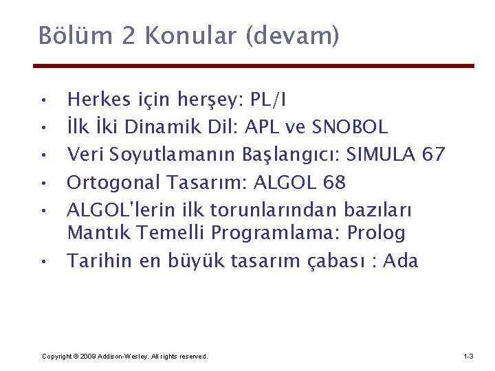 Bölüm 2 Konular (devam) • • • Herkes için herşey: PL/I İlk İki Dinamik