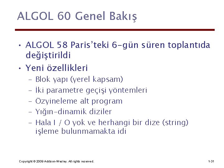 ALGOL 60 Genel Bakış • ALGOL 58 Paris’teki 6 -gün süren toplantıda değiştirildi •