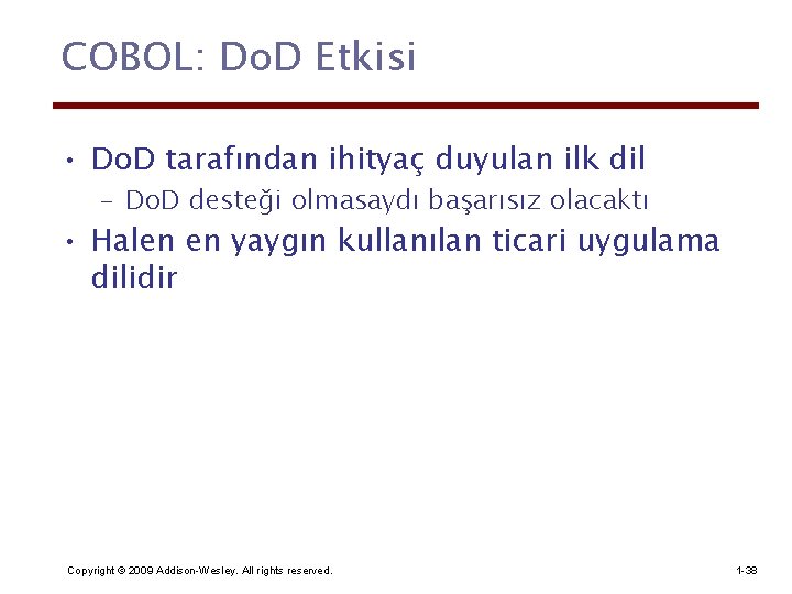 COBOL: Do. D Etkisi • Do. D tarafından ihityaç duyulan ilk dil – Do.