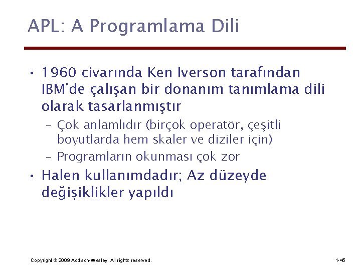 APL: A Programlama Dili • 1960 civarında Ken Iverson tarafından IBM'de çalışan bir donanım