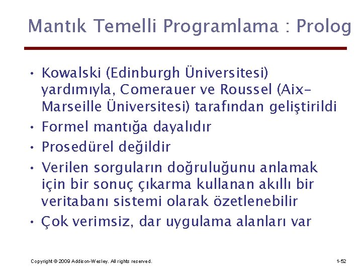 Mantık Temelli Programlama : Prolog • Kowalski (Edinburgh Üniversitesi) yardımıyla, Comerauer ve Roussel (Aix.