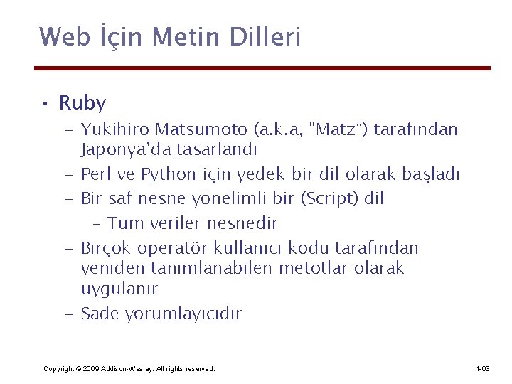 Web İçin Metin Dilleri • Ruby – Yukihiro Matsumoto (a. k. a, “Matz”) tarafından