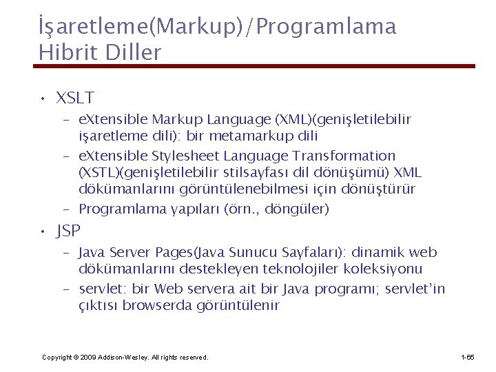 İşaretleme(Markup)/Programlama Hibrit Diller • XSLT – e. Xtensible Markup Language (XML)(genişletilebilir işaretleme dili): bir