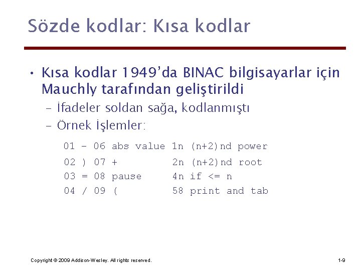 Sözde kodlar: Kısa kodlar • Kısa kodlar 1949’da BINAC bilgisayarlar için Mauchly tarafından geliştirildi