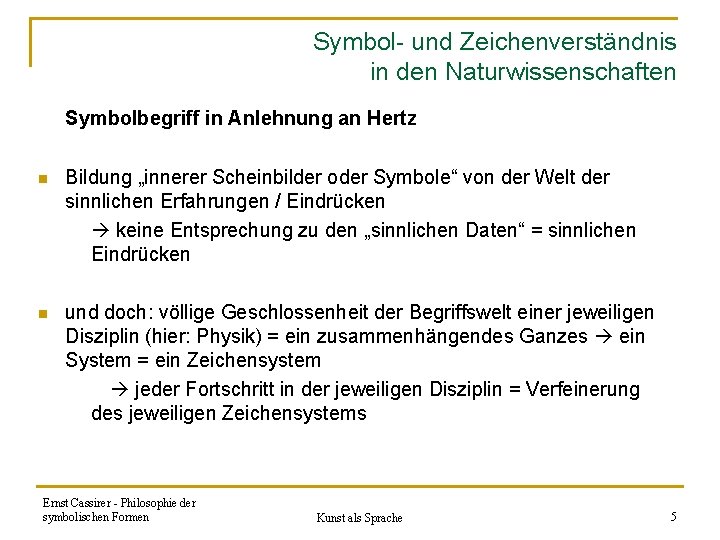 Symbol- und Zeichenverständnis in den Naturwissenschaften Symbolbegriff in Anlehnung an Hertz n Bildung „innerer