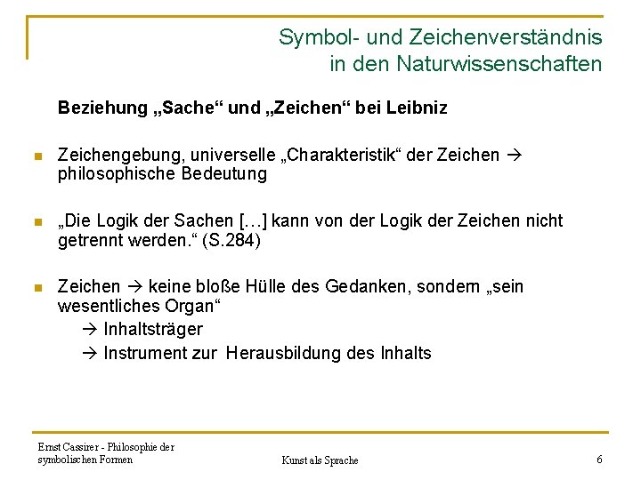 Symbol- und Zeichenverständnis in den Naturwissenschaften Beziehung „Sache“ und „Zeichen“ bei Leibniz n Zeichengebung,