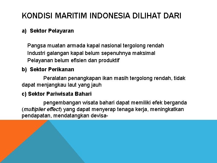 KONDISI MARITIM INDONESIA DILIHAT DARI a) Sektor Pelayaran Pangsa muatan armada kapal nasional tergolong