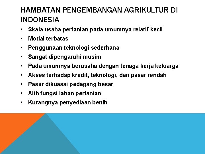 HAMBATAN PENGEMBANGAN AGRIKULTUR DI INDONESIA • Skala usaha pertanian pada umumnya relatif kecil •