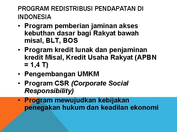 PROGRAM REDISTRIBUSI PENDAPATAN DI INDONESIA • Program pemberian jaminan akses kebuthan dasar bagi Rakyat