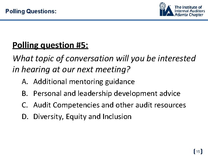 Polling Questions: Polling question #5: What topic of conversation will you be interested in
