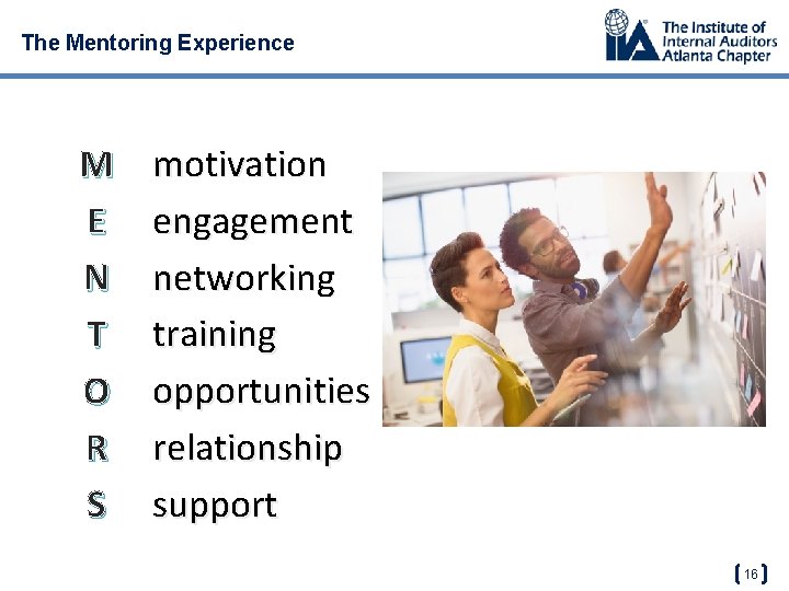 The Mentoring Experience M E N T O R S motivation engagement networking training