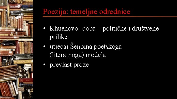 Poezija: temeljne odrednice • Khuenovo doba – političke i društvene prilike • utjecaj Šenoina