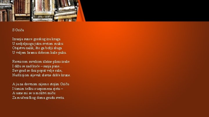 S Griča Izranja sunce gorskog iza kruga U nedjeljnoga jutra svetom muku: Otajstvu nalik, S Griča Izranja sunce gorskog iza kruga U nedjeljnoga jutra svetom muku: Otajstvu nalik,
