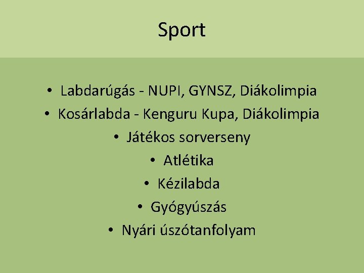 Sport • Labdarúgás - NUPI, GYNSZ, Diákolimpia • Kosárlabda - Kenguru Kupa, Diákolimpia •
