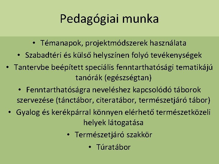 Pedagógiai munka • Témanapok, projektmódszerek használata • Szabadtéri és külső helyszínen folyó tevékenységek •