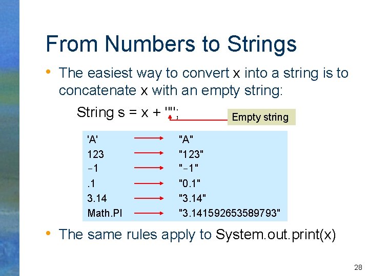 From Numbers to Strings • The easiest way to convert x into a string