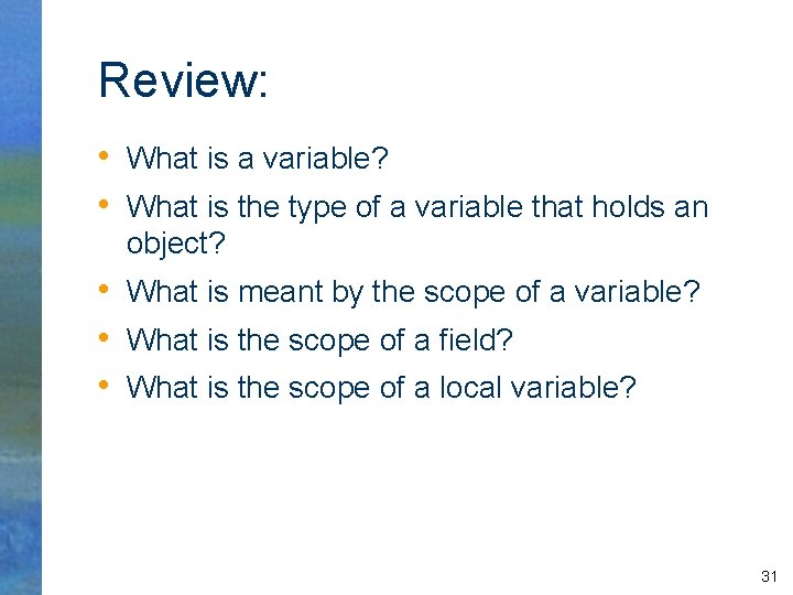 Review: • What is a variable? • What is the type of a variable