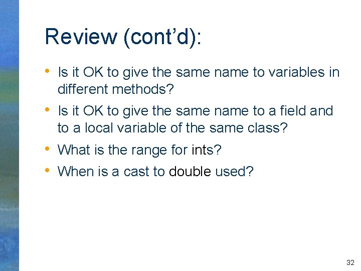Review (cont’d): • Is it OK to give the same name to variables in