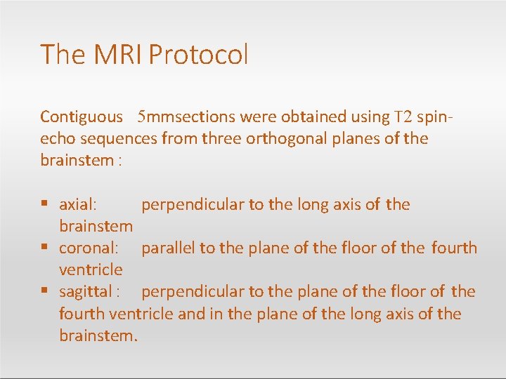 The MRI Protocol Contiguous 5 mmsections were obtained using T 2 spinecho sequences from