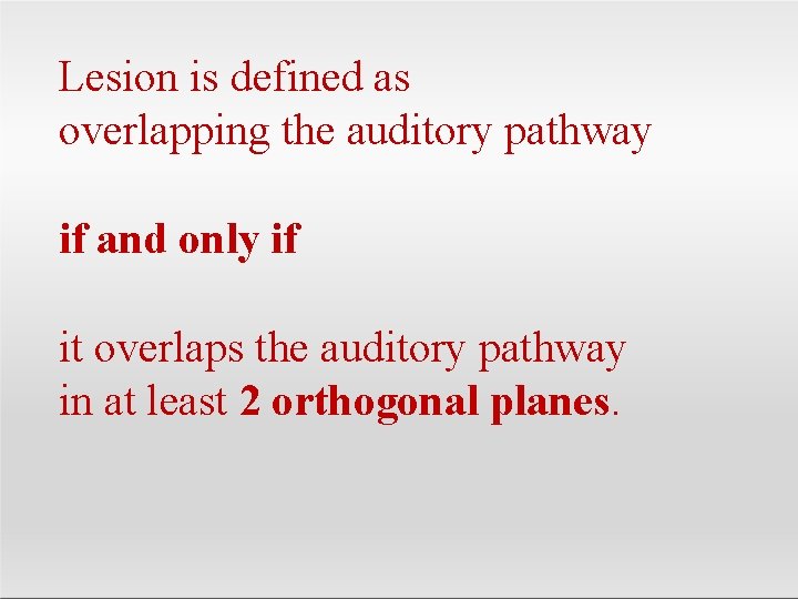 Lesion is defined as overlapping the auditory pathway if and only if it overlaps