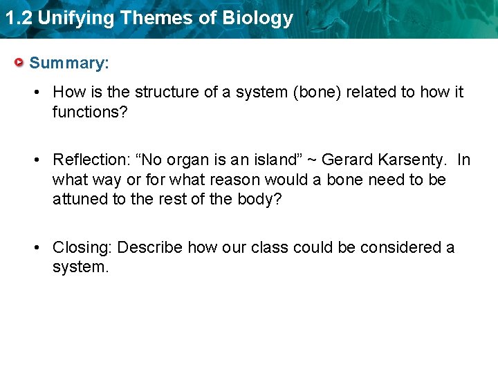 1. 2 Unifying Themes of Biology Summary: • How is the structure of a