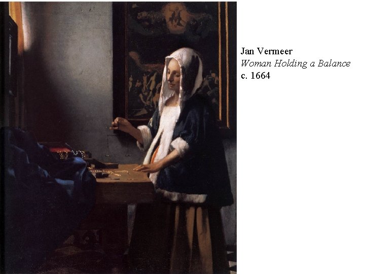 Jan Vermeer Woman Holding a Balance c. 1664 