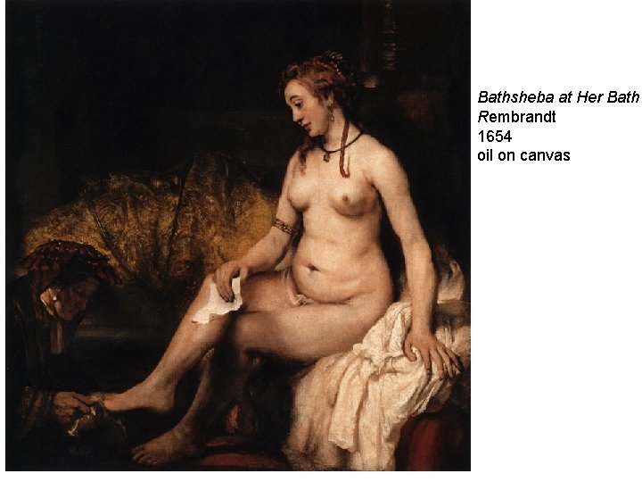 Bathsheba at Her Bath Rembrandt 1654 oil on canvas 
