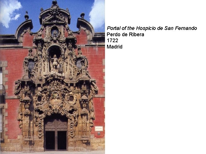Portal of the Hospicio de San Fernando Perdo de Ribera 1722 Madrid 